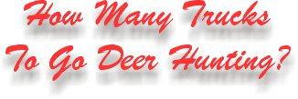 How Many Trucks To Go Deer Hunting